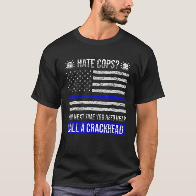 Hate Cops nästa gång du behöver hjälp med att ring T Shirt (Framsida)