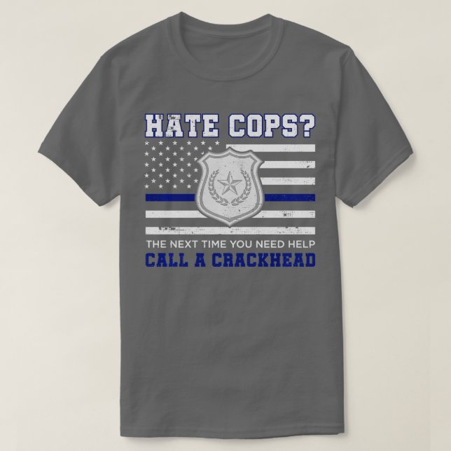 Hate Cops nästa gång du behöver hjälp med att ring T Shirt (Design framsida)