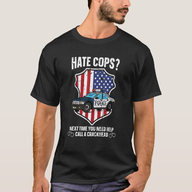 Hate Cops nästa gång du behöver hjälp med att ring T Shirt (Framsida)
