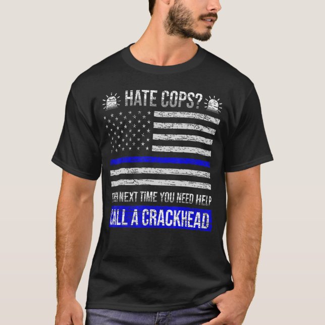 Hate Cops nästa gång du behöver hjälp med att ring T Shirt (Framsida)