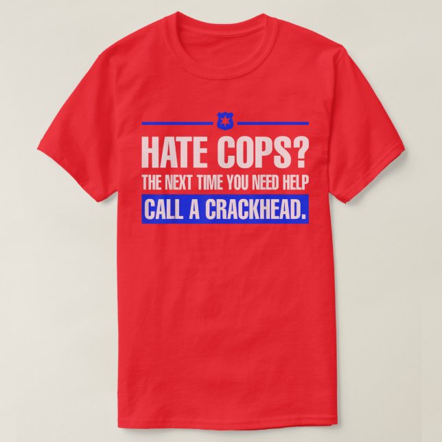 Hate Cops nästa gång du behöver hjälp med att ring T Shirt (Design framsida)
