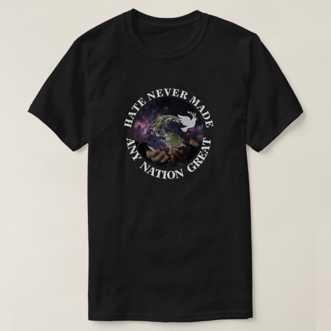 HATE GJORDE ALDRIG NÅGON NATION UNDERBAR T SHIRT (Design framsida)