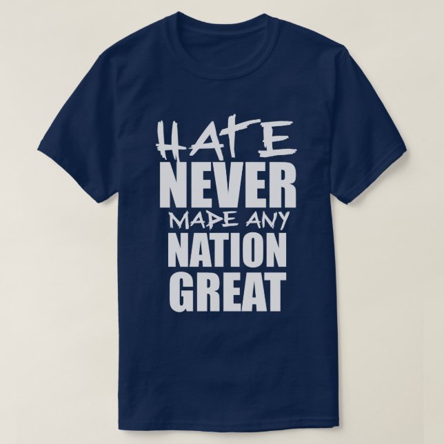 HATE GJORDE ALDRIG NÅGON NATION UNDERBAR T SHIRT (Design framsida)