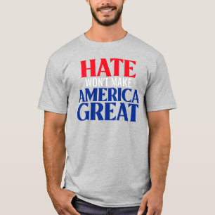 Hate gör inte Amerika Underbart T Shirt
