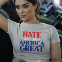 Hate gör inte Amerika Underbart T-Shirt