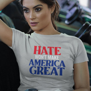 Hate gör inte Amerika Underbart T-Shirt