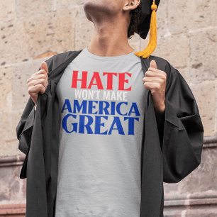 Hate gör inte Amerika Underbart T Shirt