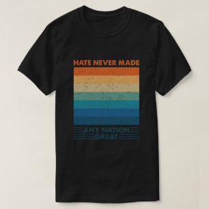 Hate har aldrig gjort någon nation Underbarare T Shirt