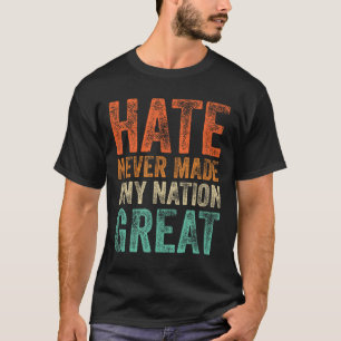 Hate har aldrig gjort någon Underbar Nation-stötte T Shirt