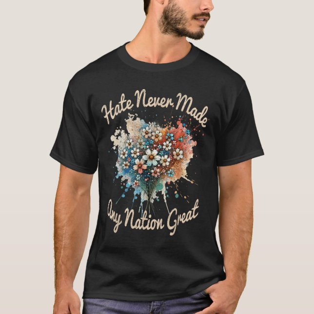Hate har aldrig gjort något Underbart, roligt anti T Shirt (Framsida)