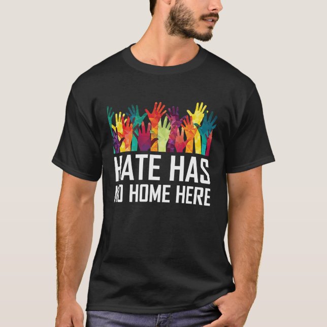 Hate Has No Home Here Diversity Anti Hate Unity T Shirt (Framsida)