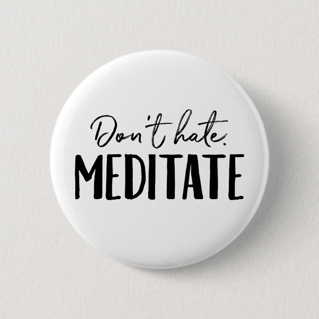 Hate inte Meditate Typography Knapp (Framsida)