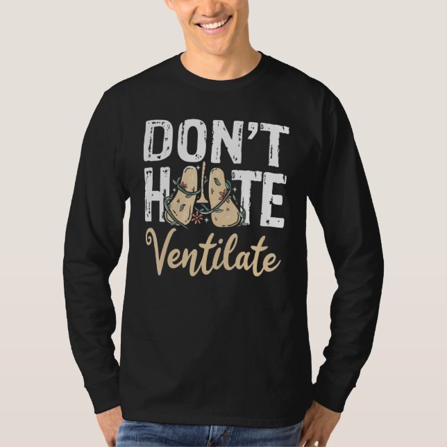Hate inte Ventilate Respiratory Therapist Pulmono T Shirt (Framsida)