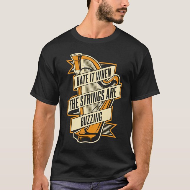 Hate It When The Strings Are Buzzing Pedal Harp Ha T Shirt (Framsida)