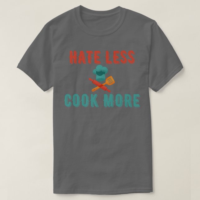 Hate Less Cook More Chef Cooking Home Cook Peace L T Shirt (Design framsida)