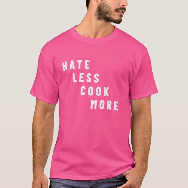 Hate less Cook more Cooking Culinary Arfood T Shirt (Framsida)