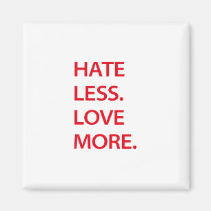 Hate less kärlek mer magnet
