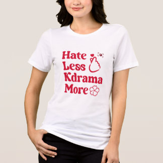 Hate Less, Kärlek More: K-Drama Stil T Shirt