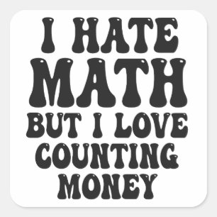 Hate Math, men Kärlek räknar pengar för att få Rik Fyrkantigt Klistermärke