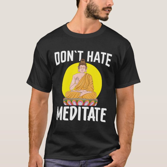 Hate Meditate I Buddha 1 T Shirt (Framsida)
