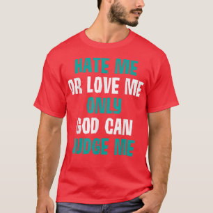 Hate mig Kärlek, bara Gud kan döma mig fet T Shirt