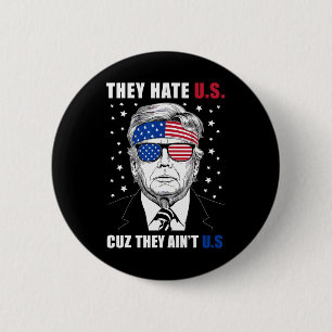 Hate oss Cuz.. De är inte oss Donald Trump 4 juli Knapp