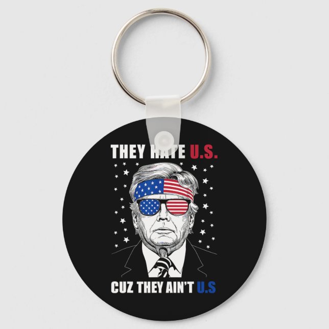 Hate oss Cuz.. De är inte oss Donald Trump 4 juli Nyckelring (Framsida)