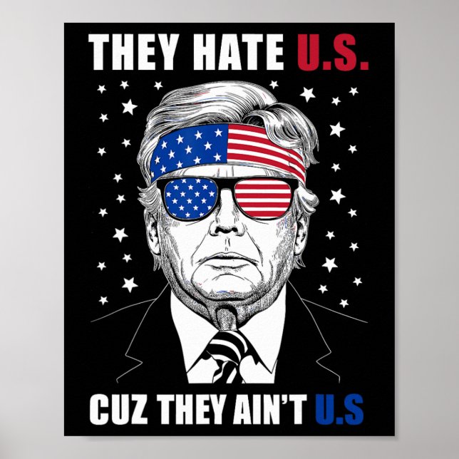 Hate oss Cuz.. De är inte oss Donald Trump 4 juli Poster (Framsidan)