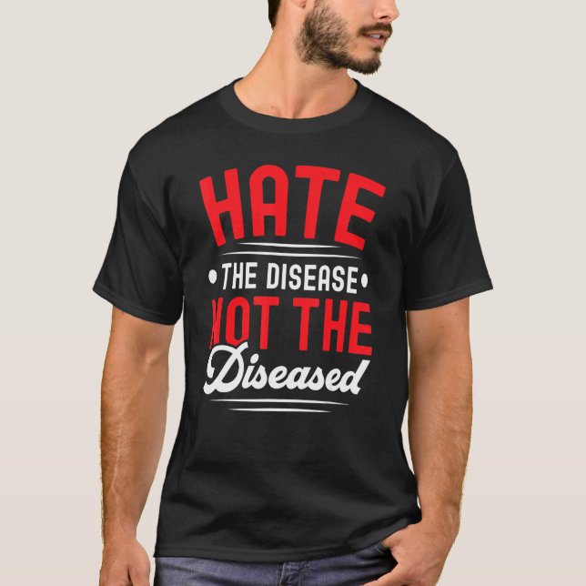 Hate The Disease Not The Diseased HIV AIDS Awarene T Shirt (Framsida)
