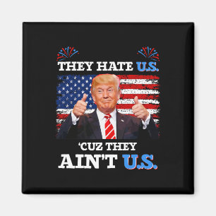Hate Us Cuz De är inte USA Donald Trump Conserv Magnet