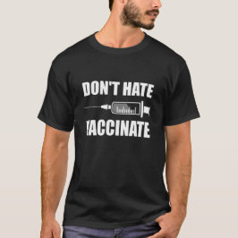 Hate Vaccinate Pro Vaccine Påstående T Shirt