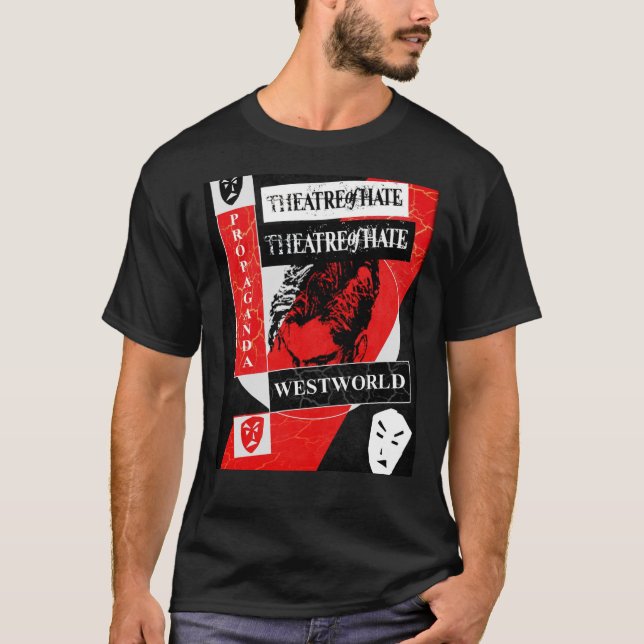 Hate-Westworld-teater - Propaganda. Grafik  T Shirt (Framsida)