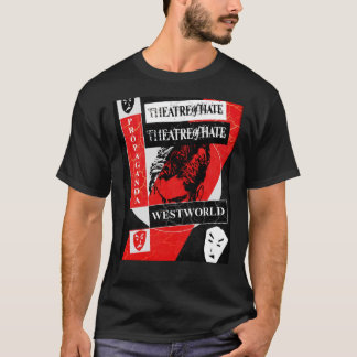 Hate-Westworld-teater - Propaganda. Grafik T Shirt