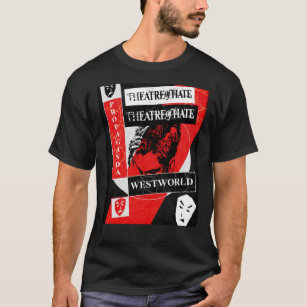 Hate-Westworld-teater - Propaganda. Grafik  T Shirt
