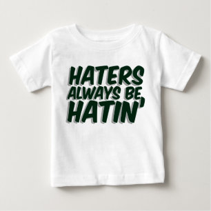 Haters är alltid Hatin Tee Shirt