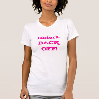 Haters. .BACK AV! T-shirt