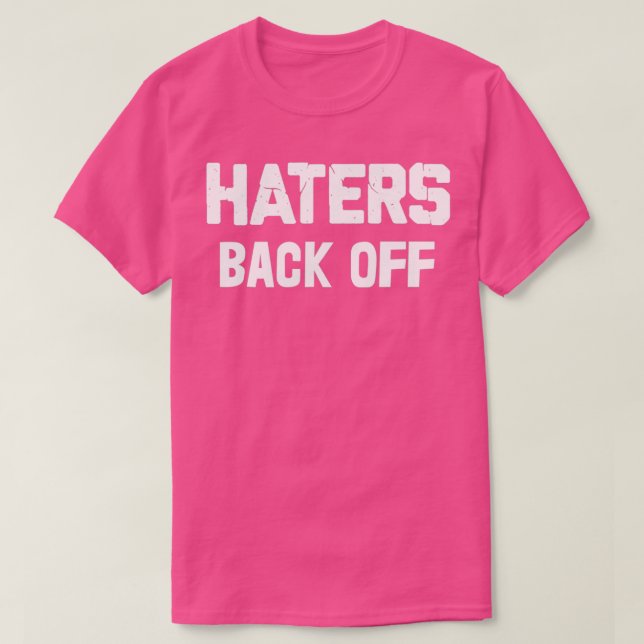 Haters Back Off T Shirt (Design framsida)