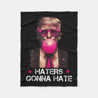 Haters Gonna Hate Funny Trump Bubble Gum Donald Tr Fleecefilt