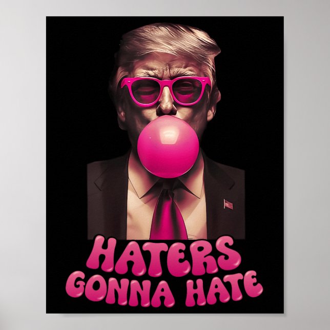Haters Gonna Hate Funny Trump Bubble Gum Donald Tr Poster (Framsidan)
