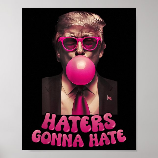 Haters Gonna Hate Funny Trump Bubble Gum Donald Tr Poster (Framsidan)