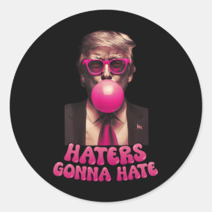 Haters Gonna Hate Funny Trump Bubble Gum Donald Tr Runt Klistermärke