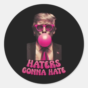 Haters Gonna Hate Funny Trump Bubble Gum Donald Tr Runt Klistermärke