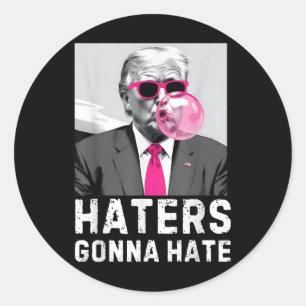 Haters Gonna Hate Funny Trump Rosa Bubble Gum Dona Runt Klistermärke