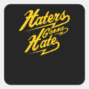 Haters Gonna Hate Fyrkantigt Klistermärke