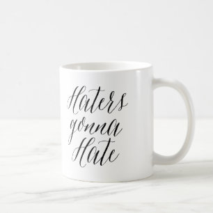 Haters Gonna Hate   Modern calligrafi Mugg