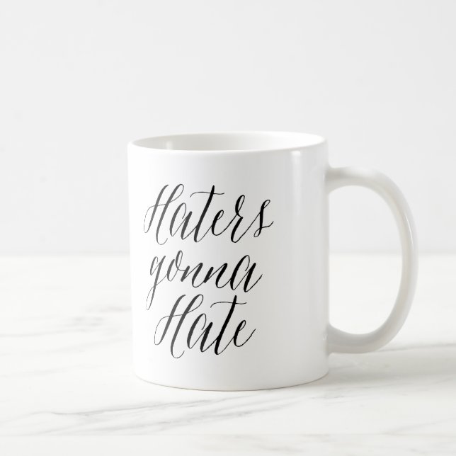Haters Gonna Hate | Modern calligrafi Mugg (Höger)