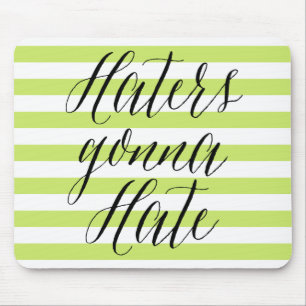 Haters Gonna Hate   Modern Calligraphy Mousepad Musmatta