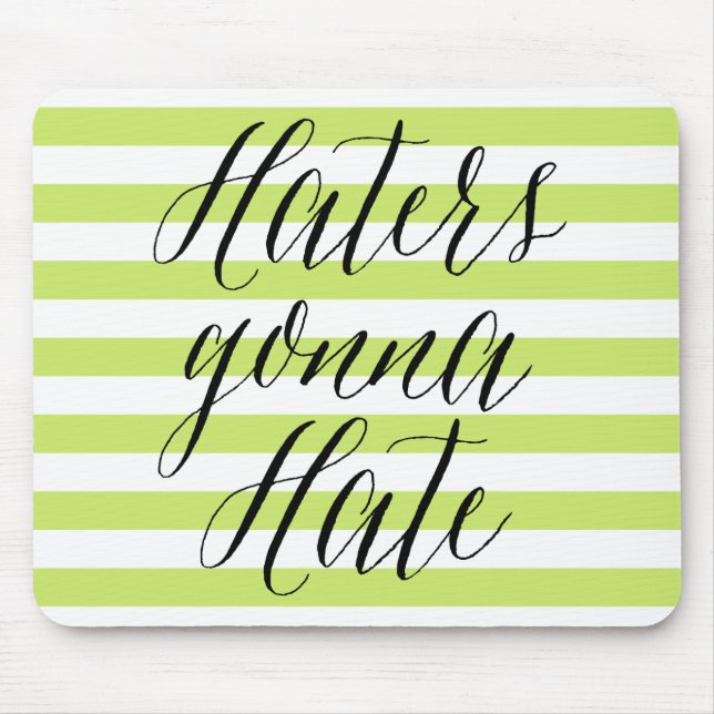 Haters Gonna Hate | Modern Calligraphy Mousepad Musmatta (Framsidan)