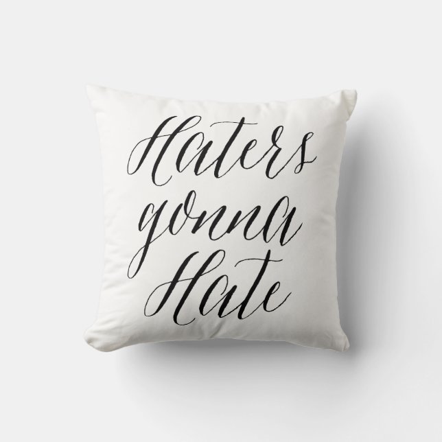Haters Gonna Hate | Modern Kalligrafi Pillow Kudde (Framsida)