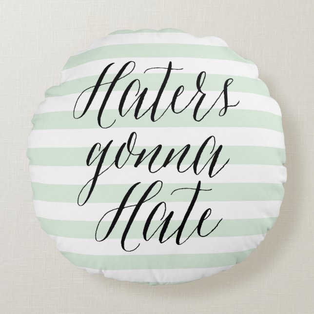 Haters Gonna Hate | Modern Kalligrafi Pillow Rund Kudde (Framsidan)